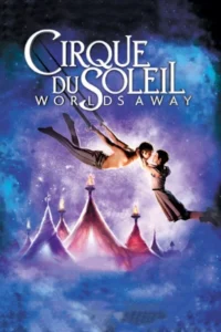 Cirque du soleil worlds away 2012 movie - VEGAMovies, Vegamovies nl