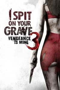 Download i spit on your grave iii vengeance is mine 2015 unrated dual audio hindi english 1 - VEGAMovies, Vegamovies nl