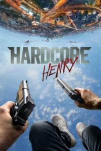 Hardcore henry 2015 - VEGAMovies, Vegamovies nl